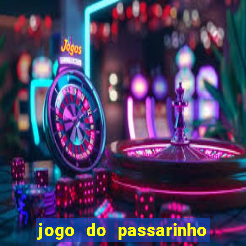 jogo do passarinho para ganhar dinheiro